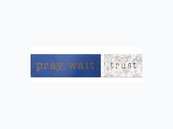 Horizontal Blue & White Pray Wait Trust Wood Sign