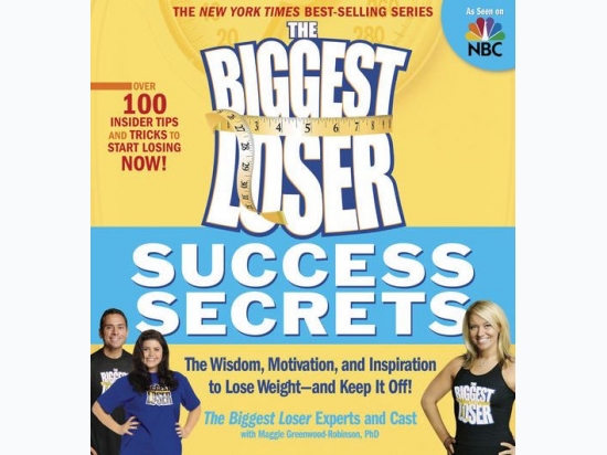 The Biggest Loser Success Secrets: The Wisdom, Motivation, and Inspiration to Lose Weight--and Keep It Off