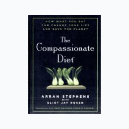 Compassionate Diet: How What You Eat Can Change Your Life and Save the Planet
