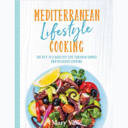 Mediterranean Lifestyle Cooking: The Key to a Healthy Life Through Simple and Delicious Cooking